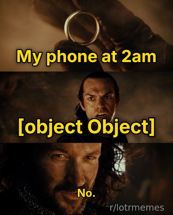 Cast It Into the Fire meme: My phone at 2am / [object Object] / No.